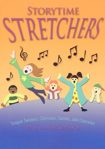 Storytime Stretchers (Tongue Twisters, Choruses, Games, and Charades) - 9780874838053 by Naomi Baltuck, 9780874838053