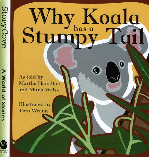 Why Koala Has a Stumpy Tail by Martha Hamilton, Mitch Weiss, Tom Wrenn, 9780874838794