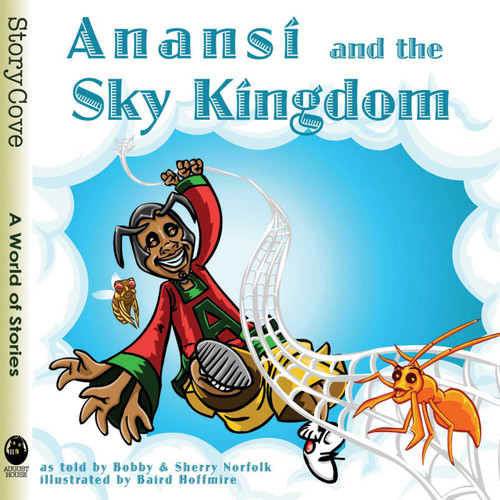 Anansí and the Sky Kingdom by Bobby Norfolk, Sherry Norfolk, Baird Hoffmire, 9780874838817
