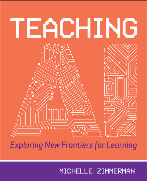 Teaching AI (Exploring New Frontiers for Learning) by Michelle Zimmerman, 9781564847058