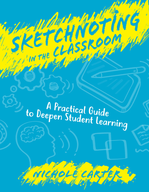 Sketchnoting in the Classroom (A Practical Guide to Deepen Student Learning) by Nichole Carter, 9781564847775