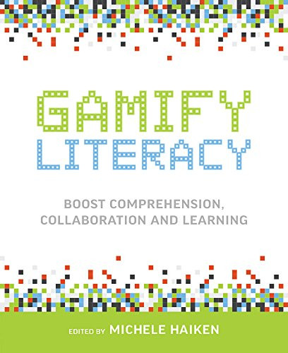 Gamify Literacy (Boost Comprehension, Collaboration and Learning) by Michele Haiken, 9781564843869