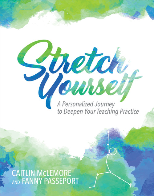Stretch Yourself (A Personalized Journey to Deepen Your Teaching Practice) by Fanny Passeport, Caitlin McLemore, 9781564847485