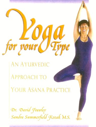 Yoga for your Type (An Ayurvedic Approach to Your Asana Practice) by David Frawley, Sandra Summerfield Kozak, 9780910261302