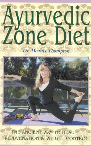 Ayurvedic Zone Diet (The Ancient Way to Health Rejuvenation & Weight Control) by Dennis Thompson, 9780914955856