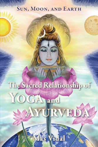 Sun, Moon and Earth (The Sacred Relationship of Yoga and Ayurveda) by Mas Vidal, 9780940676404