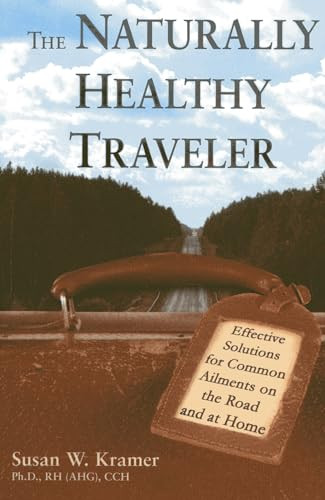 The Naturally Healthy Traveler (Effective Solutions for Common Ailments on the Road and at Home) (Miniature Edition) by Susan W. Kramer, 9780940985049