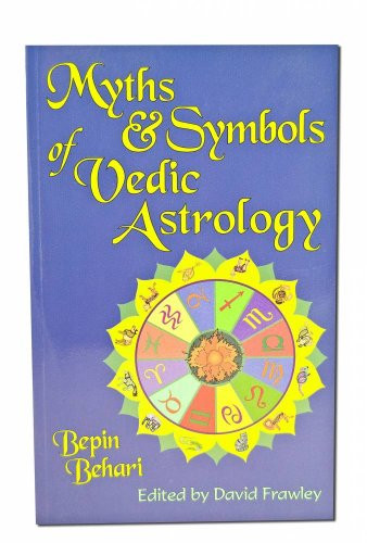 Myths & Symbols of Vedic Astrology by Bepin Behari, 9780940985513