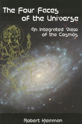 Four Faces of the Universe (An Integrated View of the Cosmos) by Robert Kleinman, 9780940985919