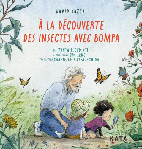 À la découverte des insectes avec Bompa (French Edition) by David Suzuki, Tanya Lloyd Kyi, Qin Leng, 9782925510147