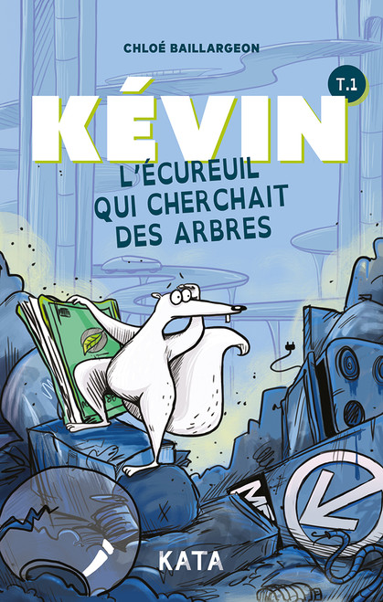 Kévin l'écureuil qui cherchait des arbres (French Edition) by Chloé Baillargeon, 9782925077268