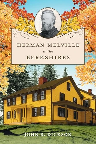 Herman Melville in the Berkshires by John S. Dickson, 9781467170697