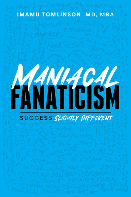 Maniacal Fanaticism (Success Slightly Different) by Imamu Tomlinson, 9798891882676