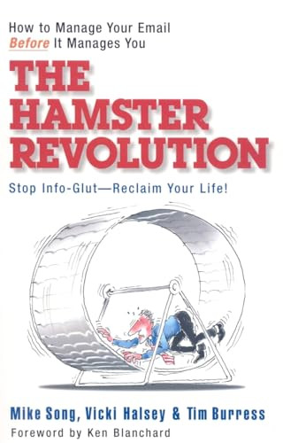 The Hamster Revolution (How to Manage Your Email Before It Manages You) by Mike Song, Vicki Halsey, Tim Burress, 9781576755730