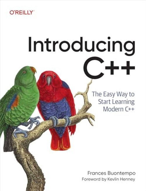 Introducing C++ (The Easy Way to Start Learning Modern C++) by Frances Buontempo, 9781098178147