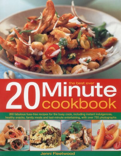 The Best Ever 20 Minute Cookbook (200 fabulous fuss-free recipes for the busy cook, with over 800 step-by-step photographs) by Jenni Fleetwood, 9781780190525