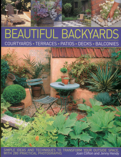 Beautiful Backyards (Courtyards, Terraces, Patios, Decks & Balconies) by Joan Clifton, Jenny Hendy, 9781780191508
