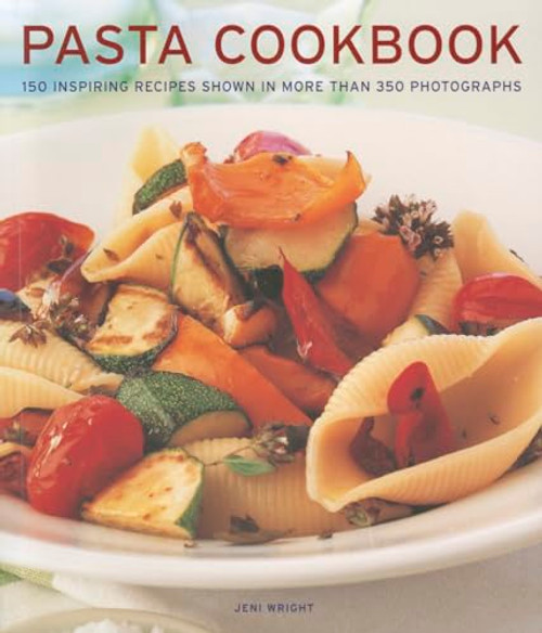Pasta Cookbook (150 inspiring recipes shown in more than 350 photographs) by Jeni Wright, 9781780191812