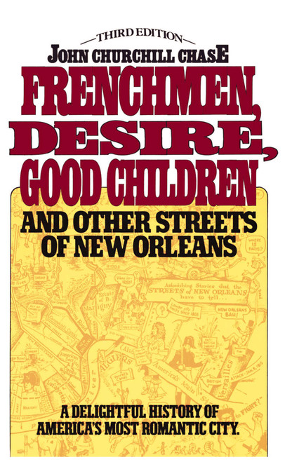 Frenchmen Desire Good Children And Other Streets Of New Orleans by John Churchill Chase, 9780684845708