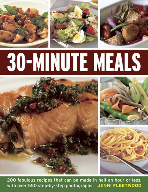 30-Minute Meals (200 fabulous recipes that can be made in half an hour or less, with over 550 step-by-step photographs) by Jenni Fleetwood, 9781780192291