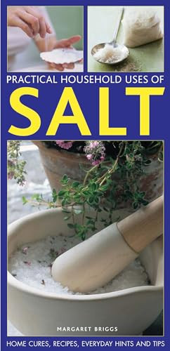 Practical Household Uses Of Salt (Home cures, recipes, everyday hints and tips) by Margaret Briggs, 9781780192345