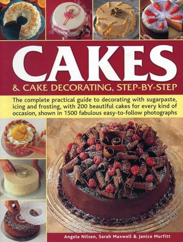 Cakes & Cake Decorating Step-by-Step by Angela Nilsen, Sarah Maxwell, Janice Murfitt, 9781780194356