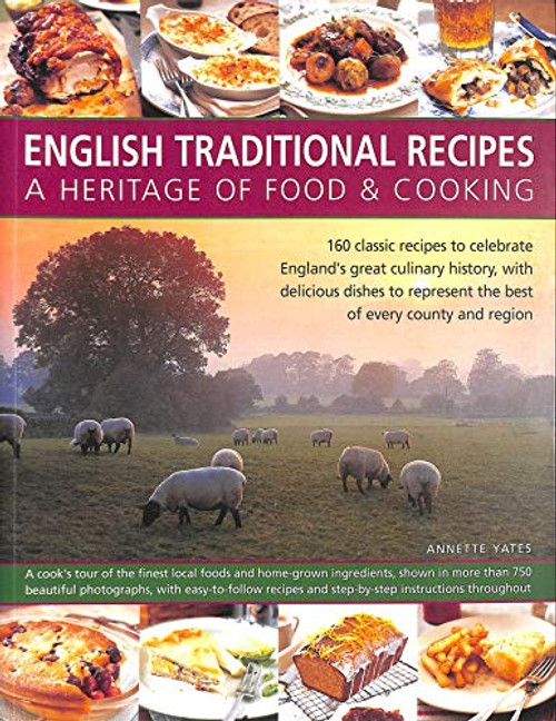 English Traditional Recipes: A Heritage of Food and Cooking by Annette Yates, 9781780194486