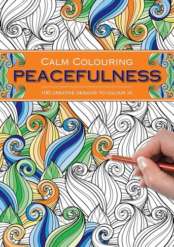 Calm Colouring: Peacefulness (100 Creative Designs To Colour In) by Southwater, 9781780194844