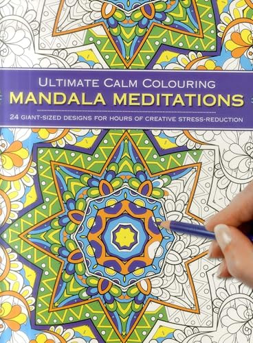 Ultimate Calm Colouring: Mandalas (24 Giant-Sized Designs For Hours Of Creative Stress-Reduction) by Southwater, 9781780194974
