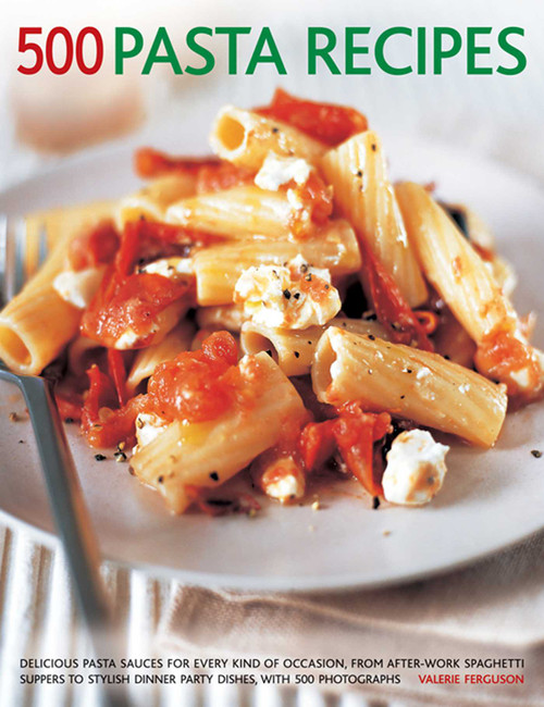 500 Pasta Recipes by Valerie Ferguson, 9781781460214