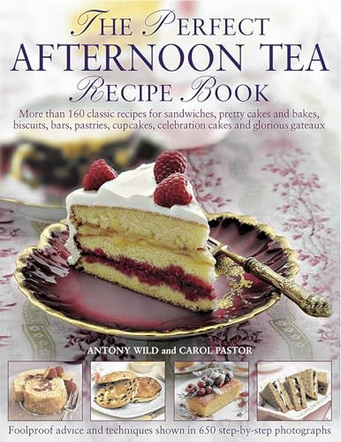 The Perfect Afternoon Tea Recipe Book by Antony Wild, Carol Pastor, 9781782142287