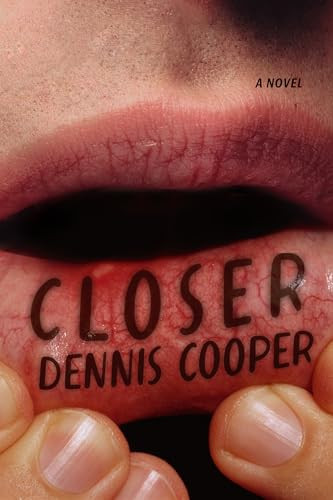 Closer (A Novel) - 9780802168146 by Dennis Cooper, 9780802168146