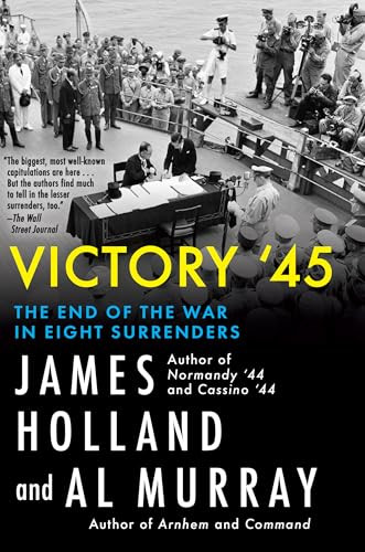Victory '45 (The End of the War in Eight Surrenders) by James Holland, Al Murray, 9780802167606