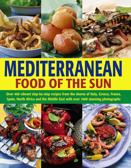 Mediterranean Food of the Sun by Jacqueline Clarke, Joanna Farrow, 9781843096962