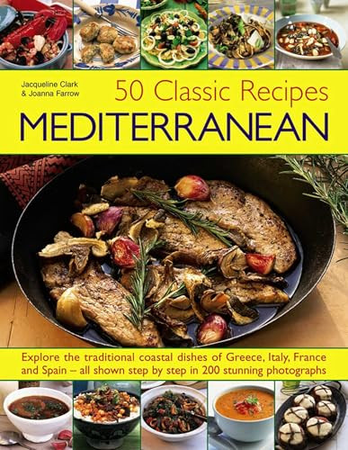 50 Classic Recipes: Mediterranean by Jacqueline Clarke, Joanna Farrow, 9781843097419