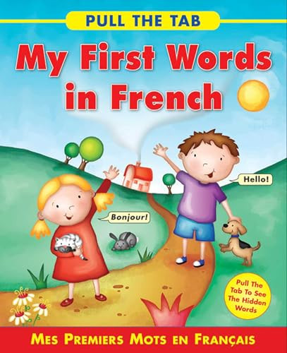 Pull the Tab: My First Words in French (Mes Premiers Mots en Francais - Pull the Tab To See the Hidden Words!) by Sally Delaney, Rebecca Elliot, 9781843229162