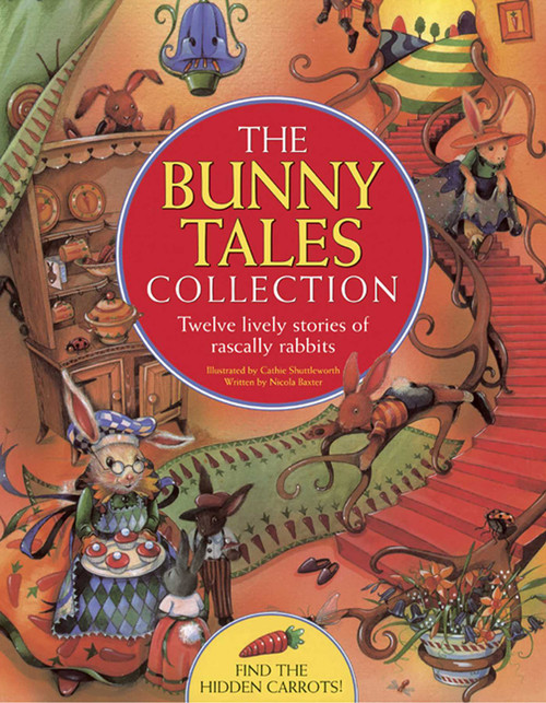 The Bunny Tales Collection (Twelve Lively Stories Of Rascally Rabbits) by Nicola Baxter, Cathie Shuttleworth, 9781843229346