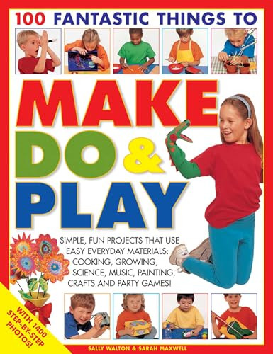 100 Fantastic Things to Make, Do & Play by Lucy Painter, 9781843229414