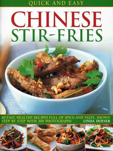 Quick and Easy Chinese Stir-Fries (60 Fast, Healthy Recipes Full of Spice and Taste, Shown Step by Step with 300 Photographs) by Linda Doeser, 9781844766901