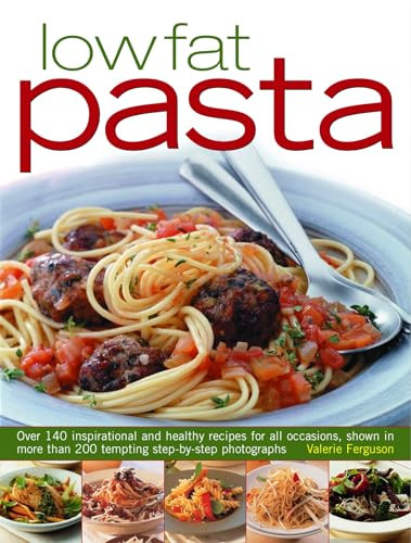 Low Fat Pasta (Over 140 inspirational and healthy recipes for all occasions, shown in more than 200 tempting step-by-step photographs) by Valerie Ferguson, 9781844767663