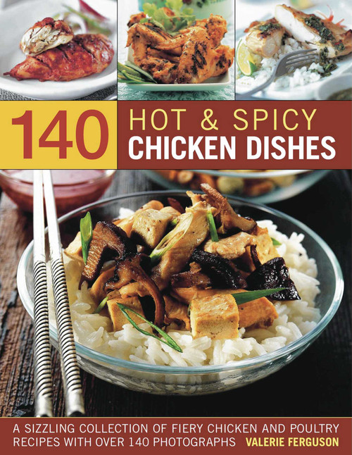 140 Hot & Spicy Chicken Dishes (A sizzling collection of fiery chicken and polutry recipes with over 140 colour photographs) by Valerie Ferguson, 9781844767960