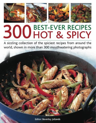 300 Best-Ever Hot & Spicy Recipes by Beverly Jollands, 9781844769698