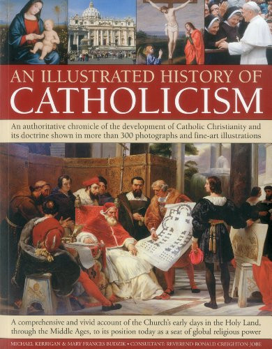 An Illustrated History of Catholicism by Michael Kerrigan, 9781844769858