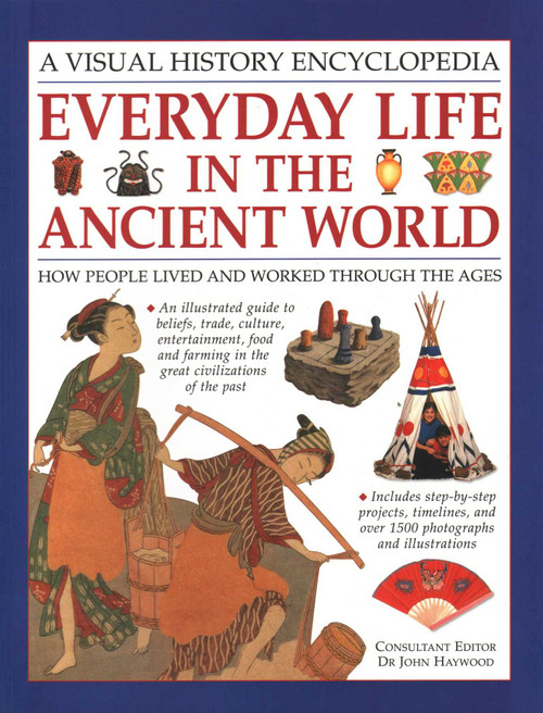 Everyday Life in the Ancient World (How People Lived and Worked Through the Ages) by John Haywood, 9781844770212