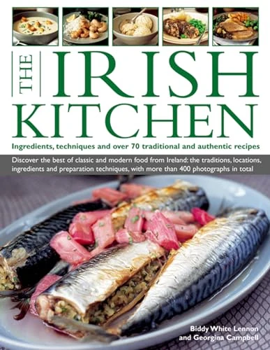 The Irish Kitchen (Ingredients, Techniques And Over 70 Traditional And Authentic Recipes) by Biddy White-Lennon, Buddy White-Lennon and Georgina Campbell, 9781846813146
