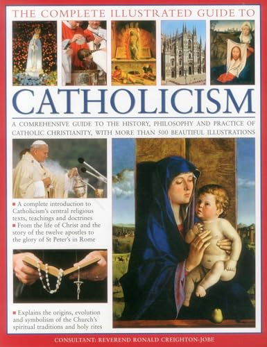 The Complete Illustrated Guide to Catholicism by Reverend Ronald Creighton-Jobe, 9781846814631