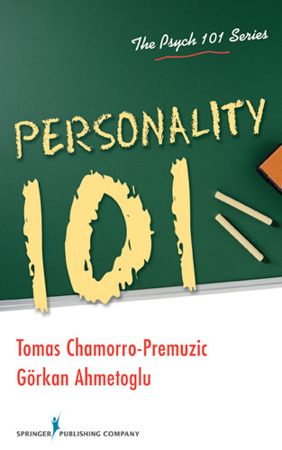 Personality 101 by Gorkan Ahmetoglu, Tomas Chamorro-Premuzic, 9780826107848