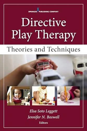 Directive Play Therapy (Theories and Techniques) by Elsa Soto Leggett, Jennifer N. Boswell, 9780826130655