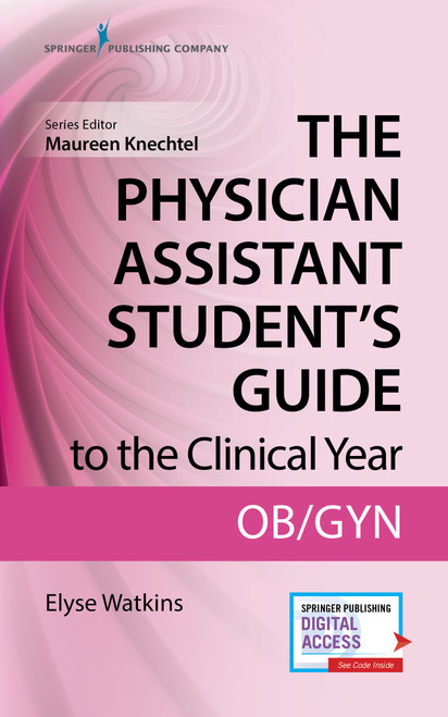 The Physician Assistant Student's Guide to the Clinical Year: OB-GYN (With Free Online Access!) by Elyse Watkins, Maureen Knechtel, Maureen A. Knechtel, 9780826195265