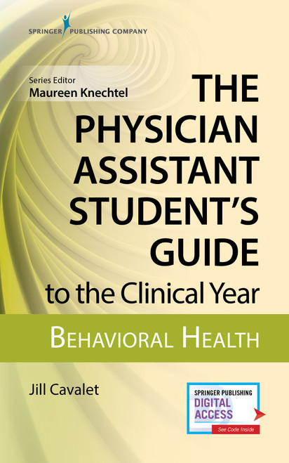 The Physician Assistant Student's Guide to the Clinical Year: Behavioral Health (With Free Online Access!) by Jill Cavalet, Maureen A. Knechtel, 9780826195289